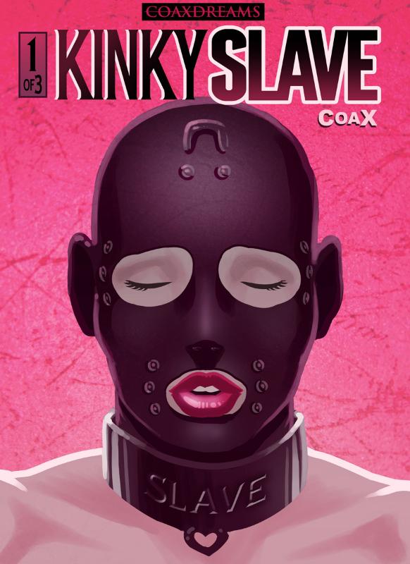 Coax - Kinky Slave 01 Porn Comic