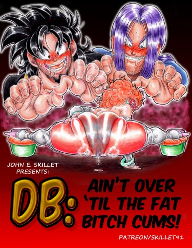 Skillet91 - Ain't over 'til the fat bitch cums! (Dragon Ball Z) (Ongoing) Porn Comic