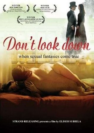 No mires para abajo / Don't Look Down / Не смотри вниз (Элизео Субиела / Eliseo Subiela) [2008 г., Erotic, Drama, DVDRemux] [rus]